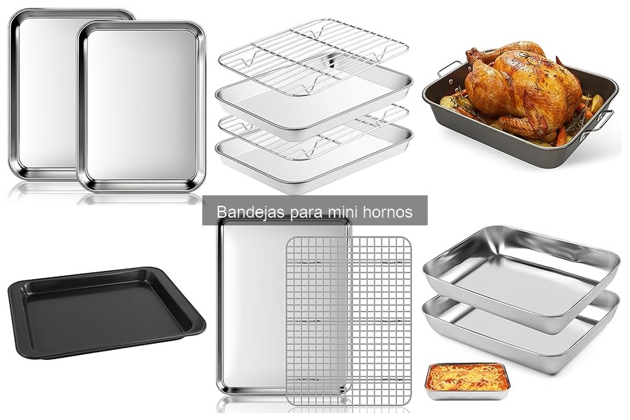 Cómo Elegir la Mejor Bandeja para Mini Horno: Guía 2023