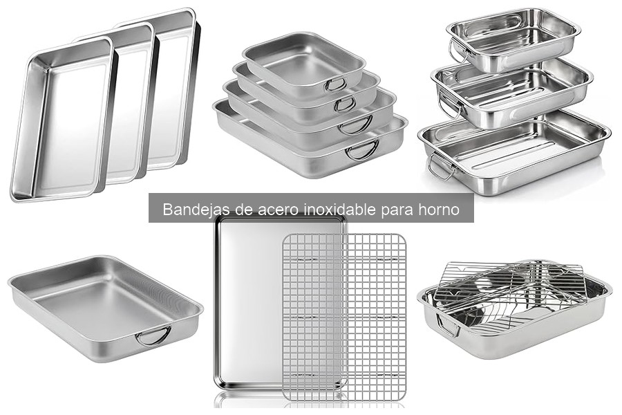 Comparativa: Bandejas de acero inoxidable vs. otras para horno