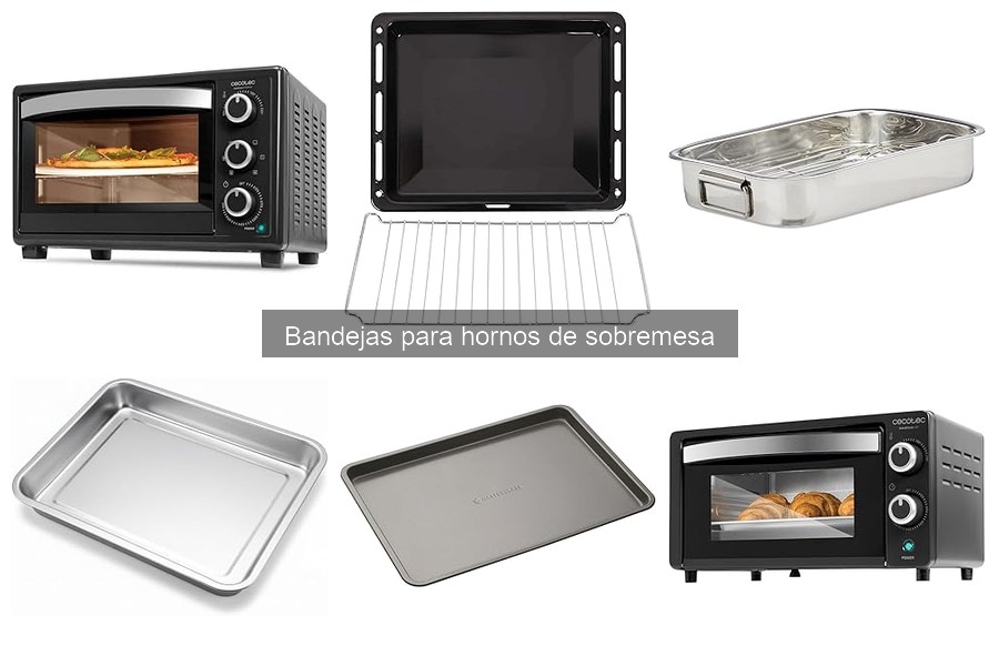 Opiniones sobre bandejas para hornos de sobremesa