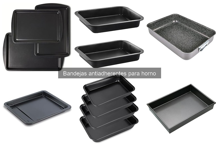 ¿Qué son las bandejas antiadherentes para horno?