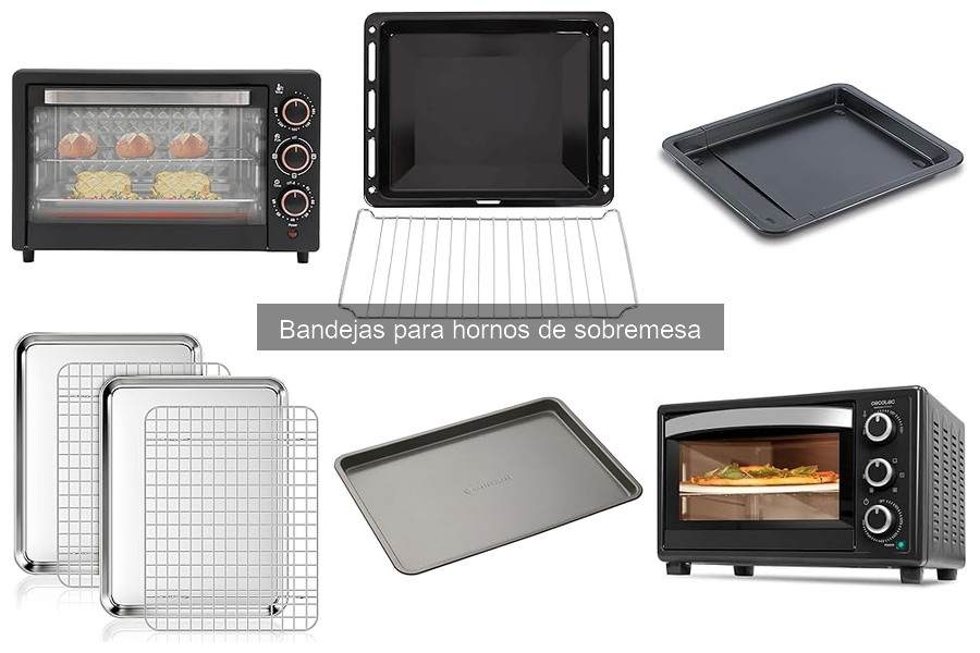Tamaños ideales de bandejas para hornos de sobremesa