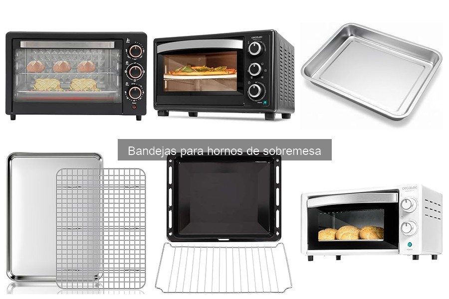 Tipos de bandejas para hornos de sobremesa: guía y usos