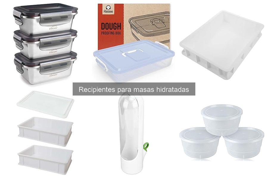 Tipos de recipientes para masas hidratadas: guía completa
